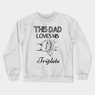 This Dad Loves His Triplets 3 Little children Crewneck Sweatshirt